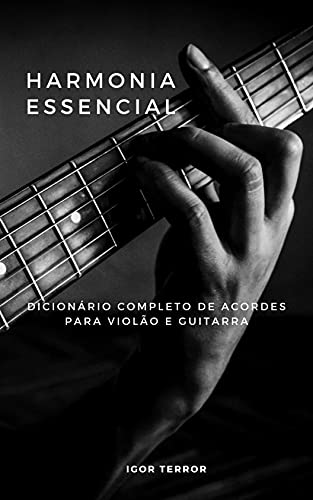 Capa do livro: Harmonia Essencial – Dicionário completo de acordes para Violão e Guitarra - Ler Online pdf