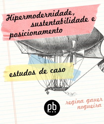 Capa do livro: Hipermodernidade, Sustentabilidade e Posicionamento: Estudos de Caso (Tendências Contemporâneas de Consumo Livro 3) - Ler Online pdf