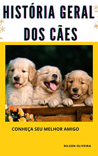 Capa do livro: HISTÓRIA GERAL DOS CÃES.: Cachorro - Ler Online pdf