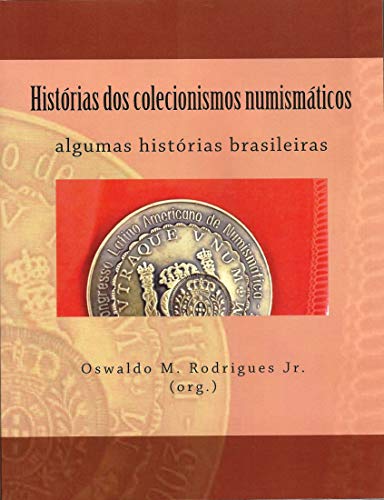 Capa do livro: Histórias dos colecionismos numismáticos - Ler Online pdf