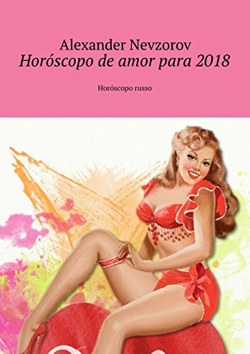 Capa do livro: Horóscopo de amor para 2018: Horóscopo russo - Ler Online pdf