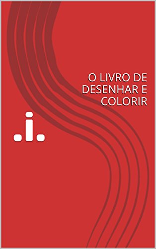 Livro PDF .i.: O LIVRO DE DESENHAR E COLORIR