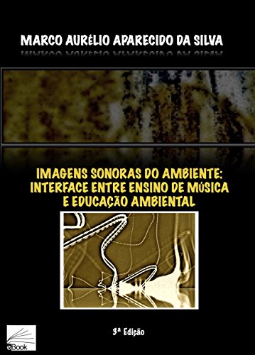 Capa do livro: IMAGENS SONORAS DO AMBIENTE: interface entre ensino de música e educação ambiental - Ler Online pdf