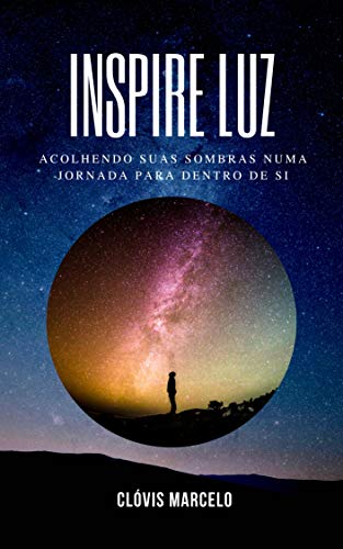 Capa do livro: Inspire Luz: Acolhendo suas sombras numa jornada para dentro de si - Ler Online pdf