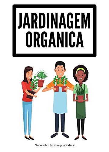 Capa do livro: Jardinagem Orgânica: Tudo sobre Jardinagem Natural - Ler Online pdf