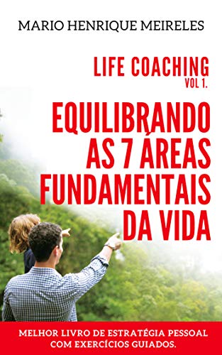 Capa do livro: Life Coaching – Volume 1: Equilibrando as 7 áreas fundamentais da vida - Ler Online pdf