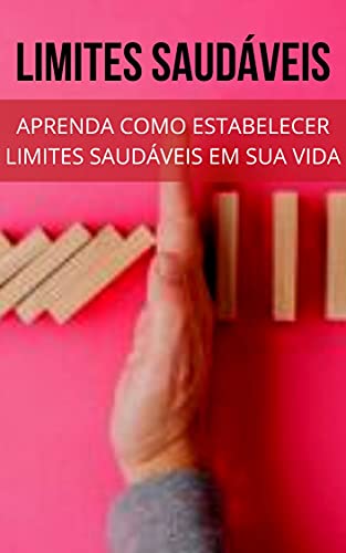 Capa do livro: LIMITES SAUDÁVEIS: Aprenda Como Estabelecer Limites em Sua Vida - Ler Online pdf