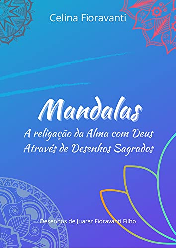 Capa do livro: Mandalas: A Religação da Alma com Deus Através de Desenhos Sagrados - Ler Online pdf