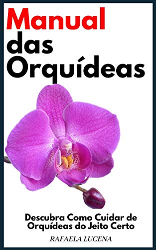 Livro PDF: Manual das Orquídeas: Descubra Como Cuidar de Orquídeas do Jeito Certo