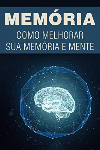 Livro PDF: MEMÓRIA: Como Melhorar Sua Memória e Mente