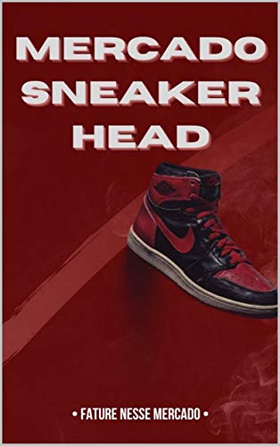 Livro PDF: Mercado Sneakerhead: Fature nesse mercado