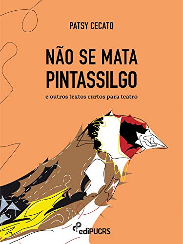 Capa do livro: Não se mata pintassilgo e outros textos curtos para teatro - Ler Online pdf