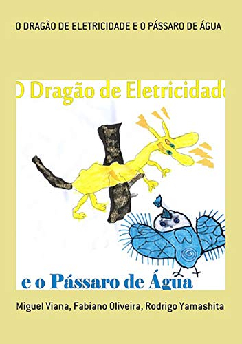 Capa do livro: O DragÃo De Eletricidade E O PÁssaro De Água - Ler Online pdf