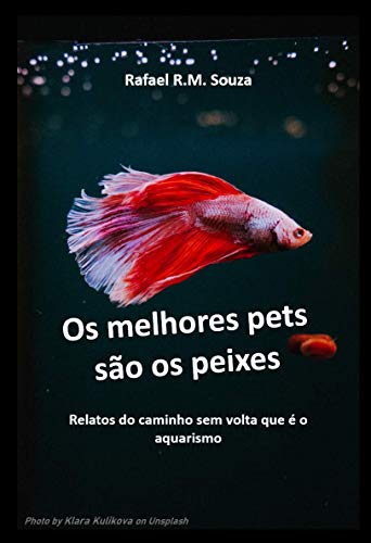 Capa do livro: Os melhores pets são os peixes: Relatos do caminho sem volta que é o aquarismo - Ler Online pdf