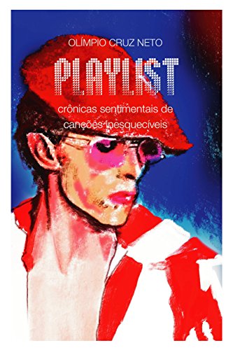 Livro PDF: Playlist: Crônicas sentimentais de canções inesquecíveis