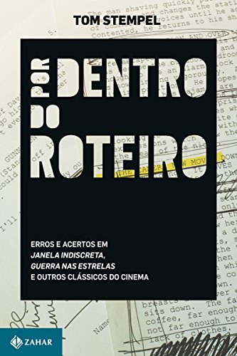 Livro PDF: Por dentro do roteiro: Erros e acertos em Janela indiscreta, Guerra nas estrelas e outros clássicos do cinema
