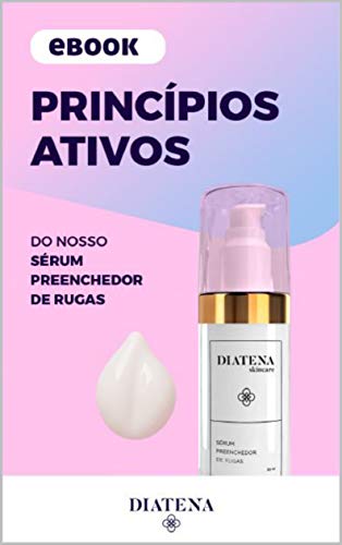 Livro PDF: Princípios ativos do Sérum Preenchedor de Rugas – Diatena (Diatena – Ebooks para ajudar a ter uma vida mais saudável e com bem-estar. Livro 4)