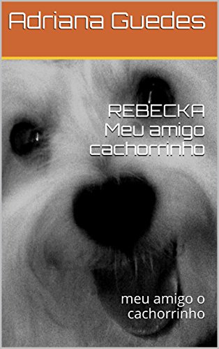 Livro PDF: REBECKA Meu amigo cachorrinho: meu amigo o cachorrinho