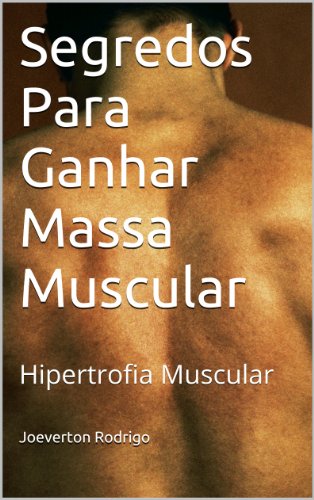 Livro PDF: Receitas Para Ganhar Massa Muscular: Alimentação correta (Edição Especial Livro 1)