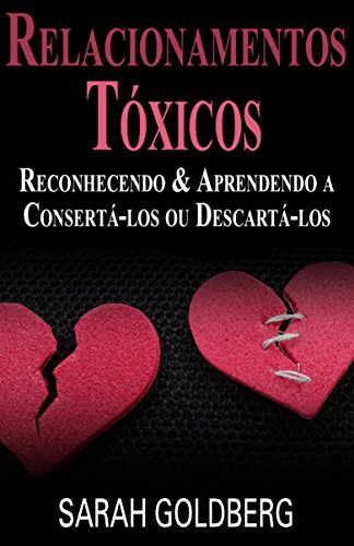 Capa do livro: Relacionamentos Tóxicos: Reconhecendo & Aprendendo a Consertá-los ou Descartá-los - Ler Online pdf
