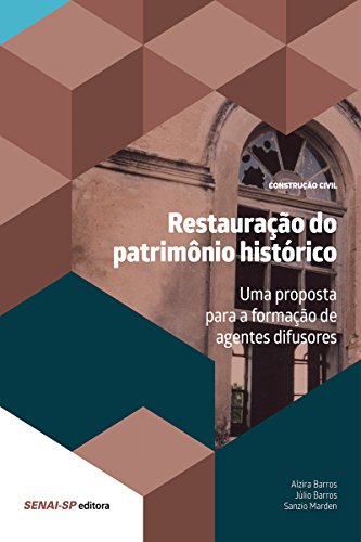 Livro PDF: Restauração do patrimônio histórico: Uma proposta para a formação de agentes difusores (Construção Civil e Restauro)