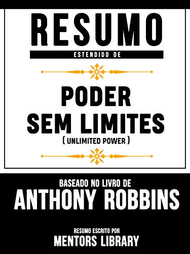 Livro PDF: Resumo Estendido De Poder Sem Limites (Unlimited Power) – Baseado No Livro De Anthony Robbins