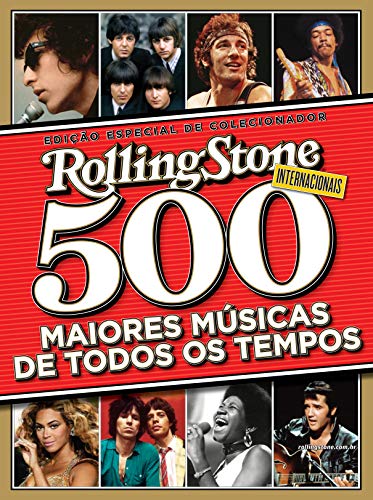 Livro PDF: Revista Rolling Stone – Edição Especial de Colecionador – 500 Maiores Músicas de Todos os Tempos (Internacionais) (Especial Rolling Stone)