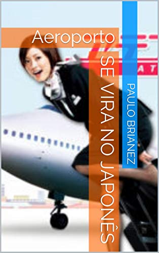 Capa do livro: Se vira no japonês: Aeroporto - Ler Online pdf