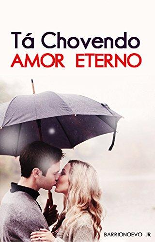 Livro PDF Tá chovendo amor eterno: Tá chovendo amor eterno