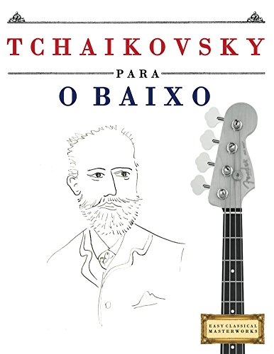 Capa do livro: Tchaikovsky para o Baixo: 10 peças fáciles para o Baixo livro para principiantes - Ler Online pdf