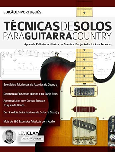 Livro PDF: Técnicas de Solos Para Guitarra Country: Aprenda Palhetada Híbrida no Country, Banjo Rolls, Licks e Técnicas (tocar guitarra country Livro 2)