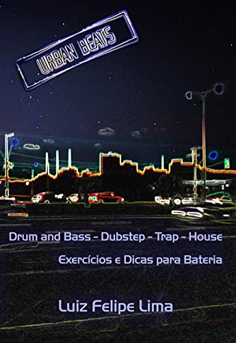 Capa do livro: Urban Beats: Drum and Bass – Dubstep – Trap – House – Exercícios e Dicas para Bateria - Ler Online pdf