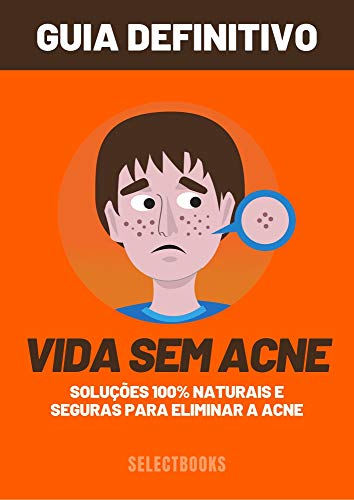 Livro PDF: VIDA SEM ACNE: Soluções 100% naturais e seguras para eliminar a acne