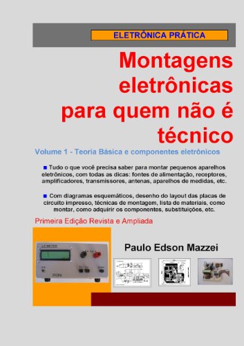 Capa do livro: Volume 1 – Teoria básica e componentes eletrônicos (MONTAGENS ELETRÔNICAS PARA QUEM NÃO É TÉCNICO) - Ler Online pdf