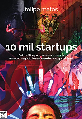 Livro PDF 10 Mil Startups: Guia prático para começar e crescer um novo negócio baseado em tecnologia no Brasil
