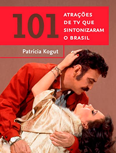 Livro PDF: 101 atrações de TV que sintonizaram o Brasil (Coleção Brasil 101)