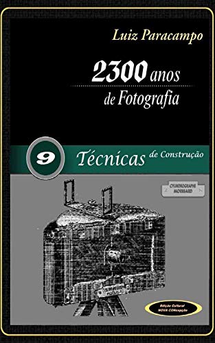Livro PDF: 2300 Anos de Fotografia – Volume 9 – Técnicas de Construção: Técnicas de Construção (2300 Anos de Fotografia – Luiz Paracampo)