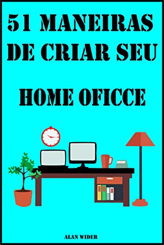 Livro PDF: 51 Maneiras de Criar seu home Office