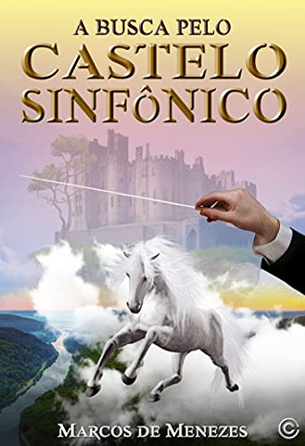 Capa do livro: A BUSCA PELO CASTELO SINFÔNICO: Romance (Romances de Marcos de Menezes) - Ler Online pdf