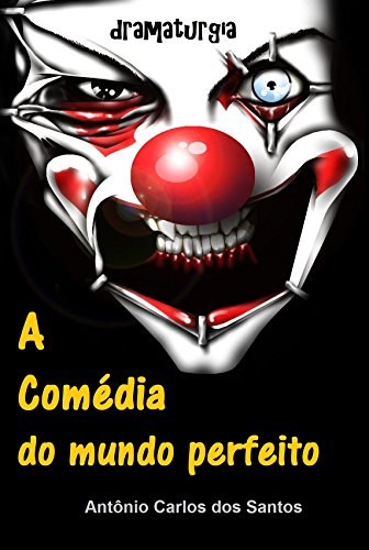 Capa do livro: A comédia do mundo perfeito - Ler Online pdf