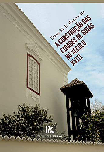 Livro PDF A construção das cidades de Goiás no século XVIII