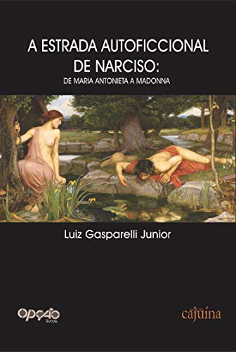 Livro PDF: A estrada autoficcional de Narciso: de Maria Antonieta a Madonna