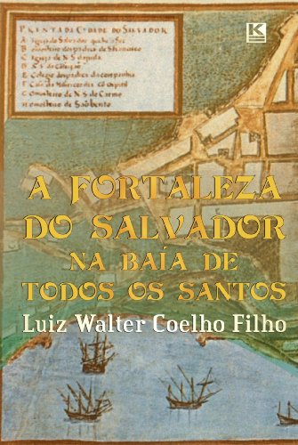 Livro PDF: A Fortaleza do Salvador na Baía de Todos os Santos