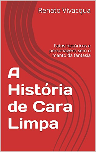 Livro PDF: A História de Cara Limpa: Fatos históricos e personagens sem o manto da fantasia