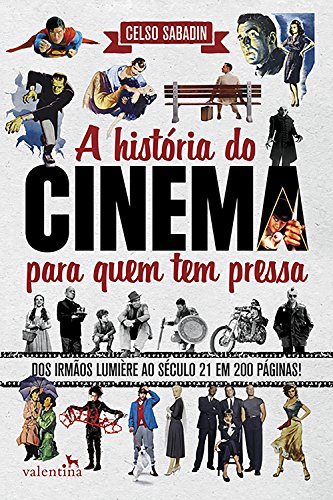 Livro PDF: A história do cinema para quem tem pressa: Dos Irmãos Lumière ao Século 21 em 200 Páginas! (Série Para quem Tem Pressa)
