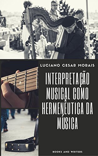 Livro PDF: A Interpretação Musical como Hermenêutica da Música