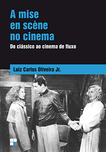 Capa do livro: A Mise en scène no cinema: Do clássico ao cinema de fluxo - Ler Online pdf