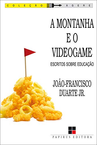 Livro PDF A montanha e o videogame: Escritos sobre educação (Ágere)
