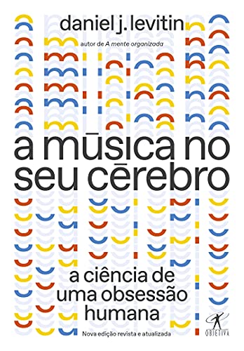 Livro PDF: A música no seu cérebro (Nova edição): A ciência de uma obsessão humana