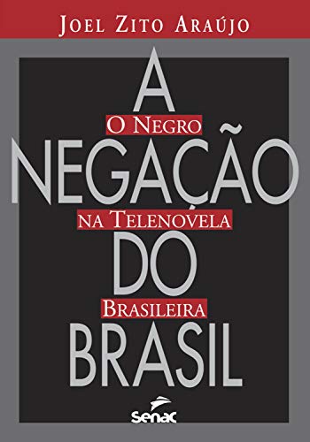 Capa do livro: A negação do Brasil: o negro na telenovela brasileira - Ler Online pdf